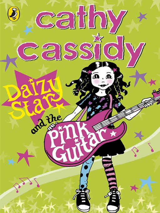 Title details for Daizy Star and the Pink Guitar by Cathy Cassidy - Available